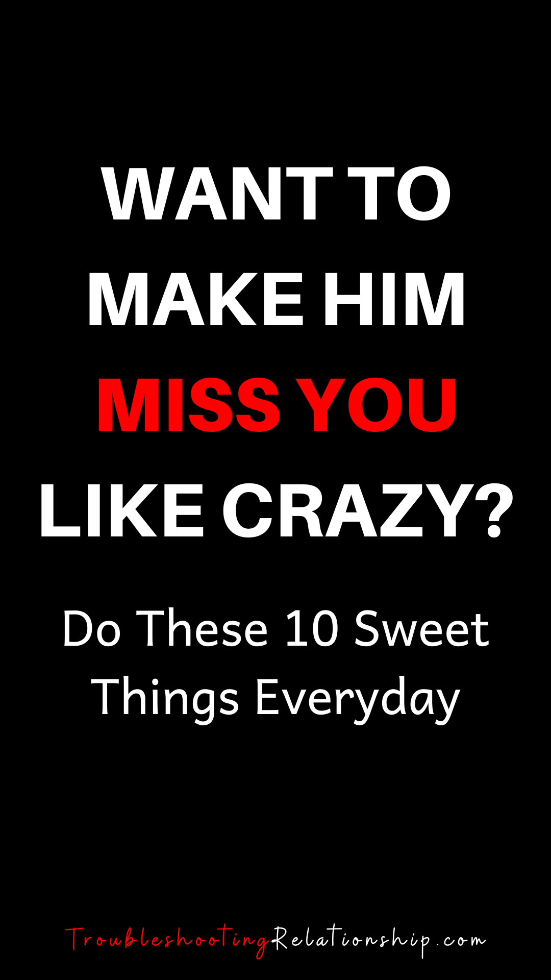 tips to make him miss you